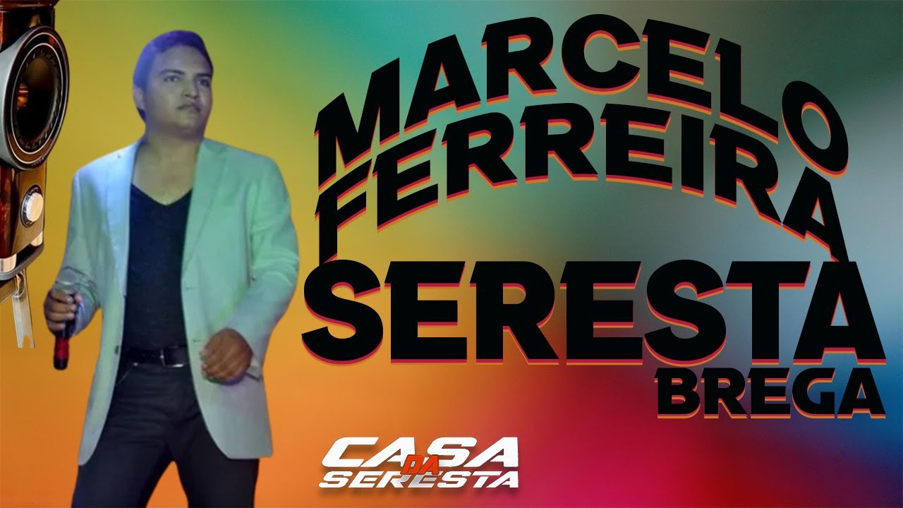 MARCELO FERREIRA - SERESTA BREGA DE QUALIDADE - O MELHOR DA SERESTA
