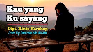 Kau Yang Ku Sayang - Lagu Nostalgia Rinto Harahap - Cover Lirik By Dharzana Ade Astama