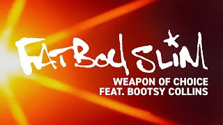 Fatboy Slim - Weapon Of Choice (Feat. Bootsy Collins) [Official Audio]