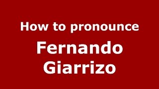 How to pronounce Fernando Giarrizo