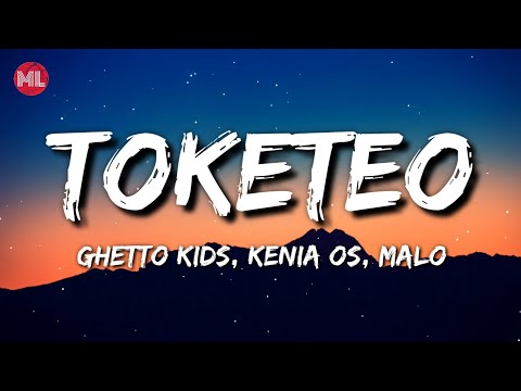 Ghetto Kids, Kenia OS, Malo - Toketeo (Letra / Lyrics)