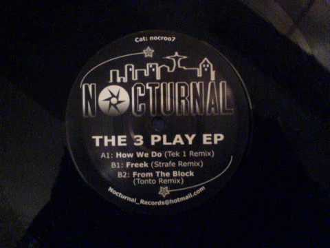 How We Do (Tek 1 Remix) - The 3 Play EP - Nocturnal 7 (Side A)