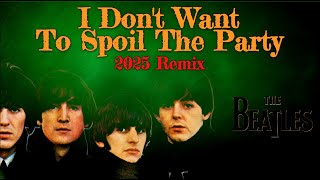 The Beatles I DON&#39;T WANT TO SPOIL THE PARTY&#39; | John&#39;s Duet With Himself Revealed In 2025 Vocal Remix