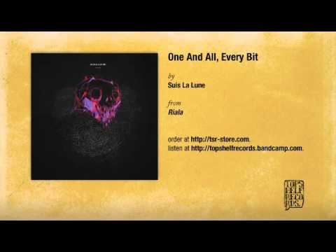 Suis La Lune - One And All, Every Bit