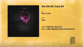 Suis La Lune - One And All, Every Bit