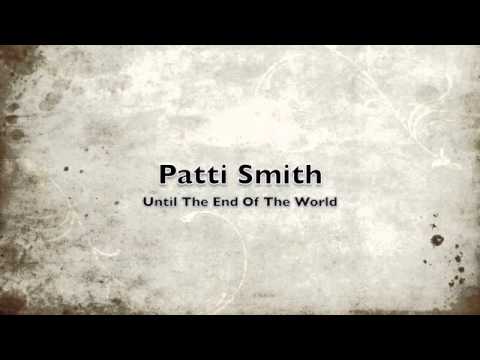 Patti Smith - Until The End Of The World  (Cover of U2 song)