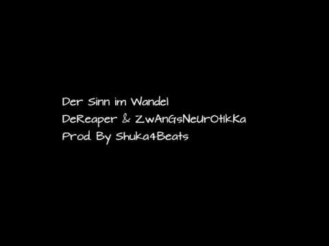 DeReaper & ZwAnGsNeUrOtIkKa -  Der Sinn im Wandel (Prod. By Shuka4Beats)
