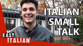 How to Make Small Talk in Italian | Easy Italian 28