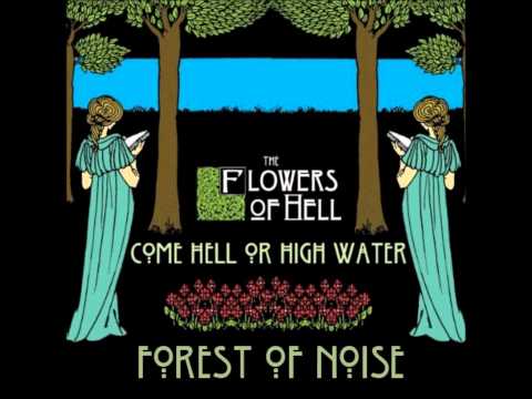Flowers Of Hell 03.Forest Of Noise (from Come Hell Or High Water)