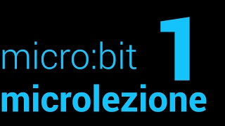micro:bit microlezione 1 [ITA]