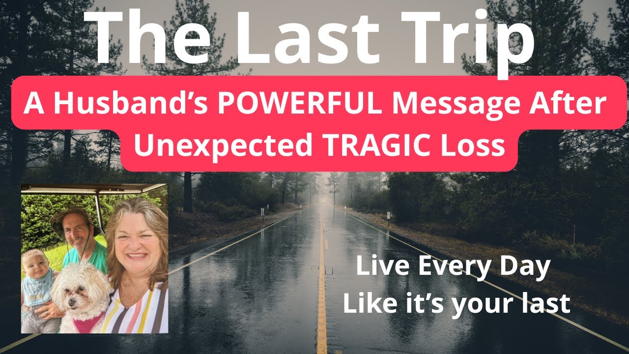 The Last Trip: A Husband’s POWERFUL Message After Unexpected TRAGIC Loss