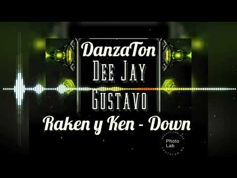 DANZATON - RAKEN Y KEN - DOWN - DEE JAY GUSTAVO