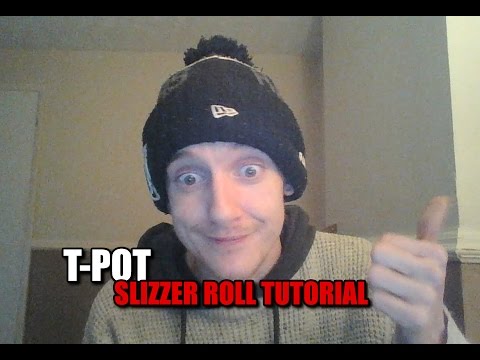 T-Pot | Detailed Slizzer Roll Tutorial