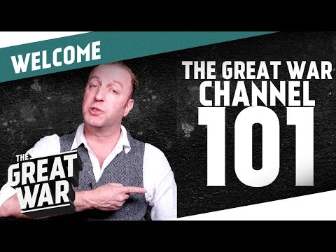 Welcome! - The Great War Channel 101