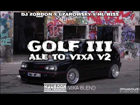 DJ ZORDON x UZAROWSKY x HU BISS - GOLF III ALE TO VIXA v2 (KuuBooX VIXA BLEND)