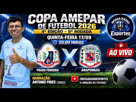 PRADO FERREIRA X ARAPONGAS  - COPA AMEPAR DE FUTEBOL 2026 4ª EDIÇÃO - 5ª RODADA