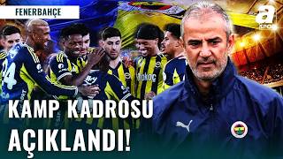 İsmail Kartal Fenerbahçe Kamp Kadrosunu Belirledi