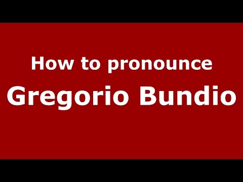 How to pronounce Gregorio Bundio (Spanish/Argentina) - PronounceNames.com