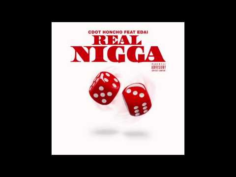 Cdot Honcho X Edai - Real Nigga (RN4L) DJ BANDZ EXCLUSIVE