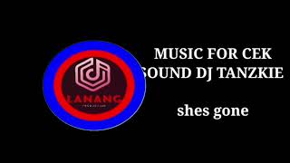 Download lagu MUSIC FOR CEK SOUND SYSTEM = DJ TANZKIE(SHES GONE) mp3