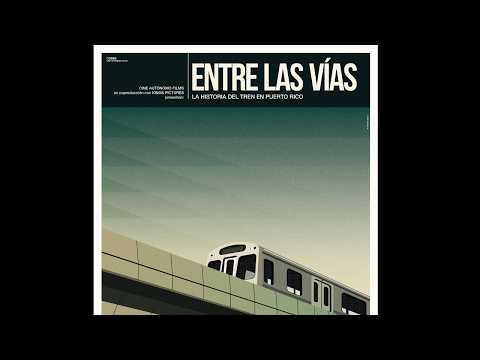 Entre Las Vías: La Historia del Tren en Puerto Rico — Trailer de Cines 2026