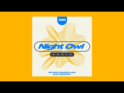 Beyond Wonderland SoCal 2023 MEGAMIX - Night Owl Radio 395