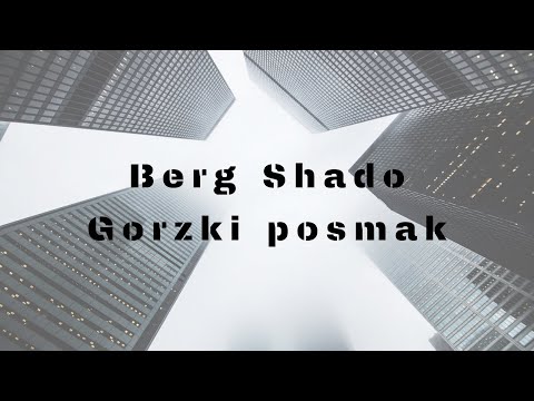 Berg - Gorzki posmak gość. Shado