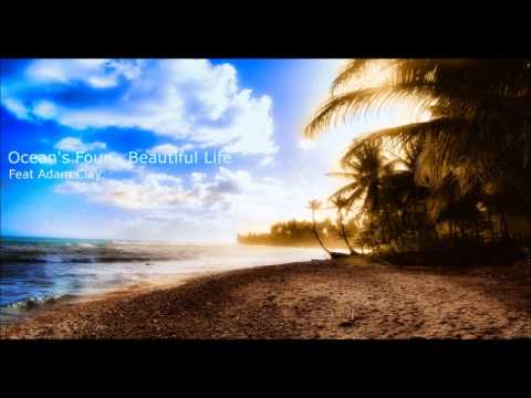 Ocean's Four - Beautiful Life [Ft. Adam Clay] HQ