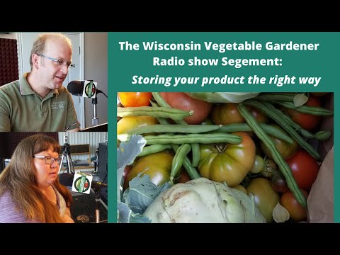 Segment 2 of S4E20 Storing product correctly - The Wisconsin vegetable Gardener radio show