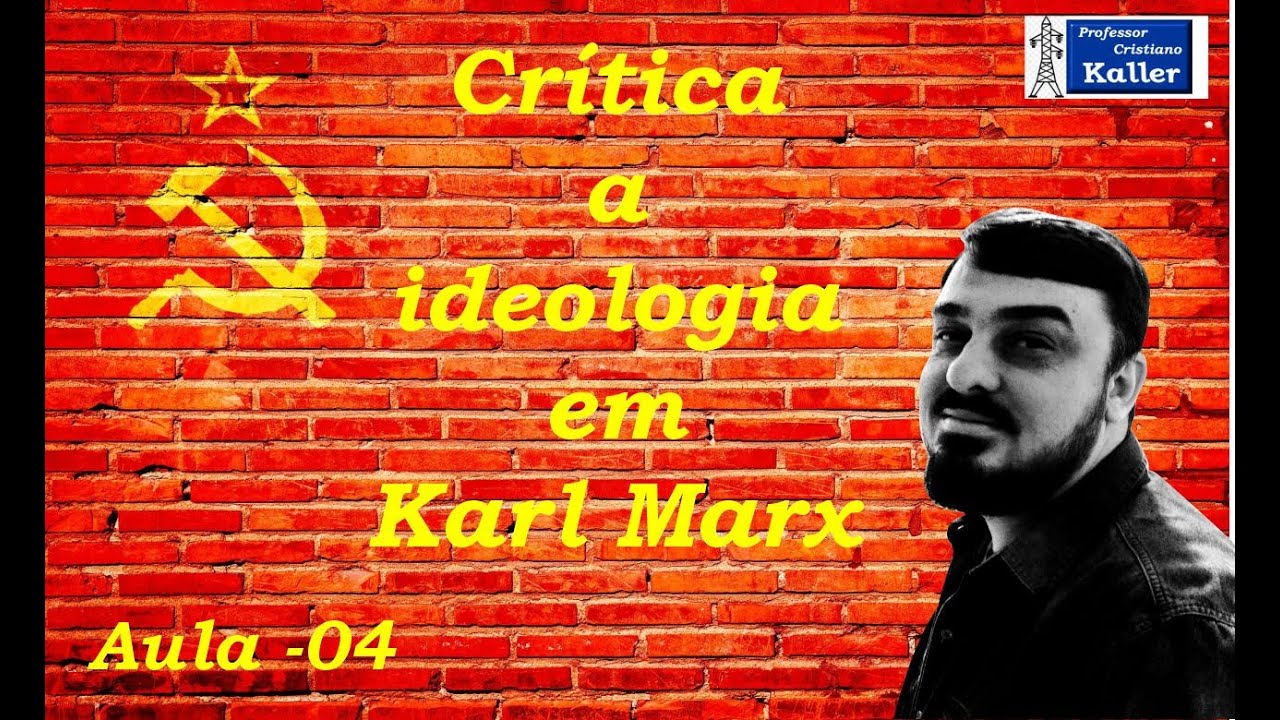 Karl Marx - Critica a ideologia!