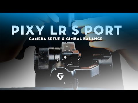 Pixy LR S Port | Camera Setup & Gimbal Balance