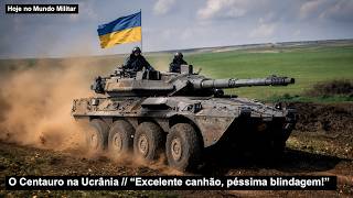 O Centauro na Ucrânia – “Excelente canhão, péssima blindagem!”