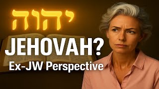Ex-JW Explains: Is Jehovah Really God’s Name