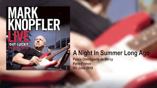 Mark Knopfler - A Night In Summer Long Ago (Live, Get Lucky Tour 2010)