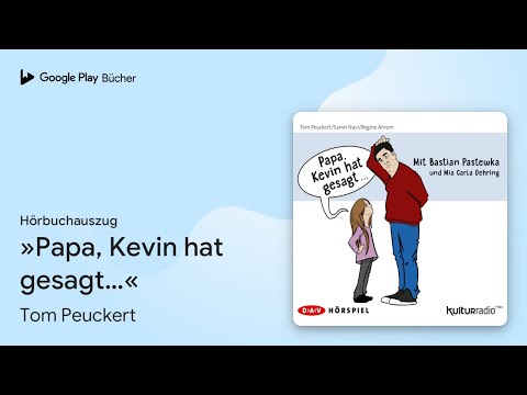 „»Papa, Kevin hat gesagt…«“ von Tom Peuckert · Hörbuchauszug