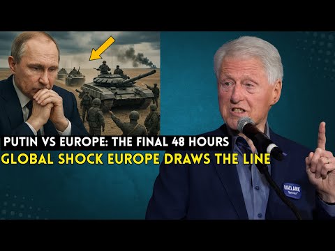 Putin RECEIVES 48-Hour Ultimatum — Europe Threatens Total Isolation -- BILL CLINTON