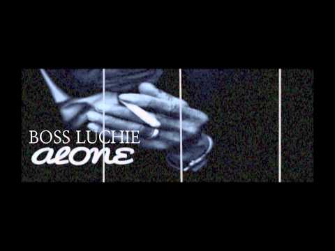 BOSS LUCHIE "ALONE" Intro