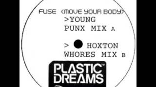 Plastic Dreams - Fuse (Move Your Body) (Hoxton Whores Remix)