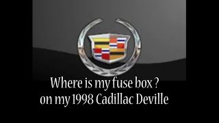 1998 Cadillac Deville - 1998 Cadillac Deville problems - wheres my fuse box