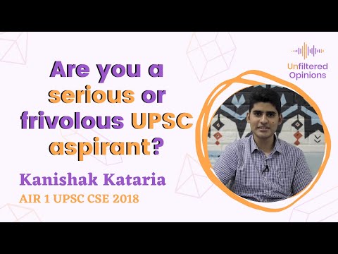 Are You a Serious or Frivolous UPSC Aspirant? | Kanishak Kataria AIR 1 UPSC CSE 2018