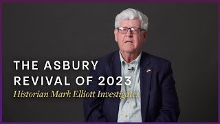 The Asbury Revival: Historian Mark R. Elliott Investigates