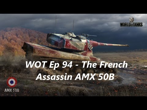 WOT Ep 94 - AMX 50B The French Assassin