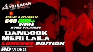 Bandook Meri Laila LONGEST VERSION | Sidharth |Jacqueline | Sachin-Jigar | Raftaar | Raj&amp;DK