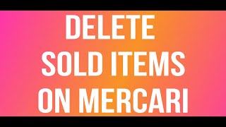How To Delete Sold Items on Mercari ?