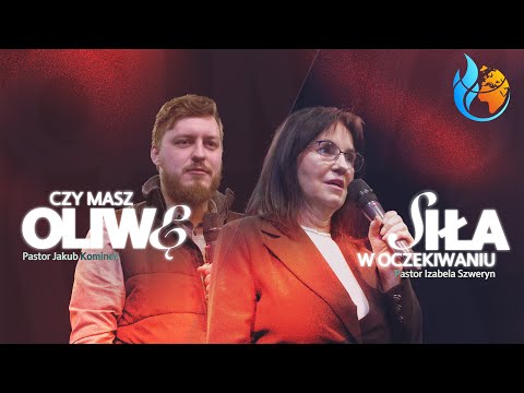 CZY MASZ OLIWĘ? | Pastor Jakub Kominek▫️SIŁA W OCZEKIWANIU | Pastor Izabela Szweryn