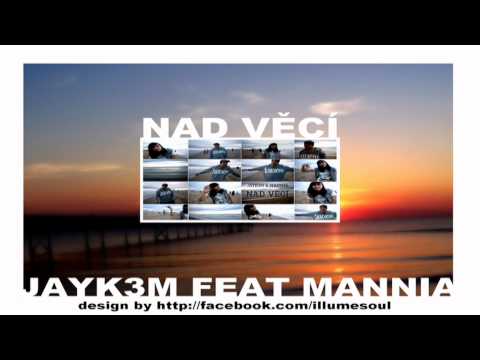 Jayk3m - Nad věcí ft. Mannia 2011 HD