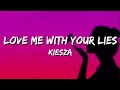 Kiesza - Love Me With Your Lie (Lyrics)