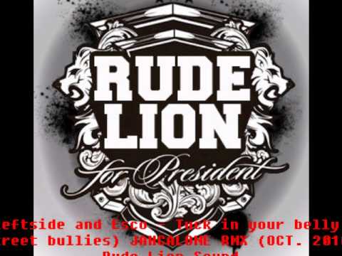 Leftside 'n Esco-Tuck in your belly(street bullies)JAHCALONE RMX - RUDE LION SOUND (OCT.2010)