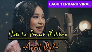 Download lagu Hati Ini Pernah Milikmu– April DA7 | Lagu Terbaru 2026 Paling Viral & Menyentuh Hati. mp3