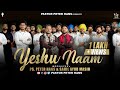 YESHU NAAM FULL VIDEO PASTOR PETER HANS SAHIIL AYUB MASIH ASHISH TALIB NEW MASIH SONG 2025